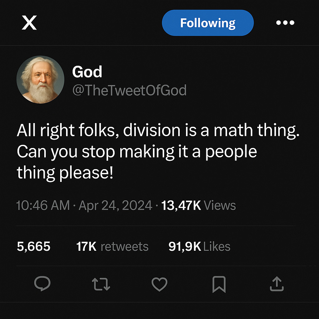 Tweet from parody account @TheTweetOfGod: "all right folks, division is a math thing. Can you please stop making it a people thing please!" with engagement stats and dark X layout.